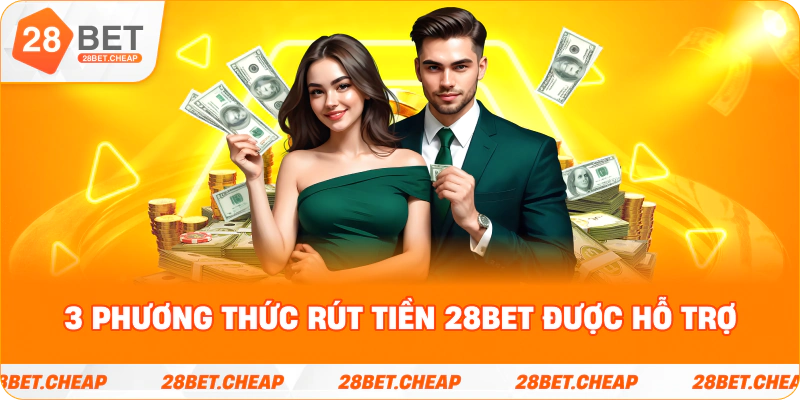 3 phương thức rút tiền 28BET được hỗ trợ