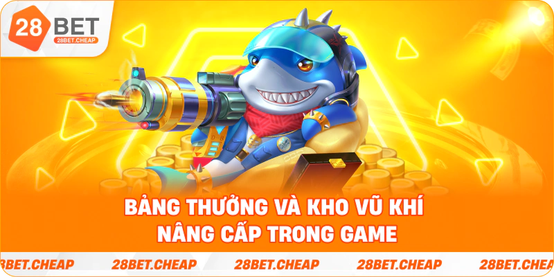 Bảng thưởng và kho vũ khí nâng cấp trong game
