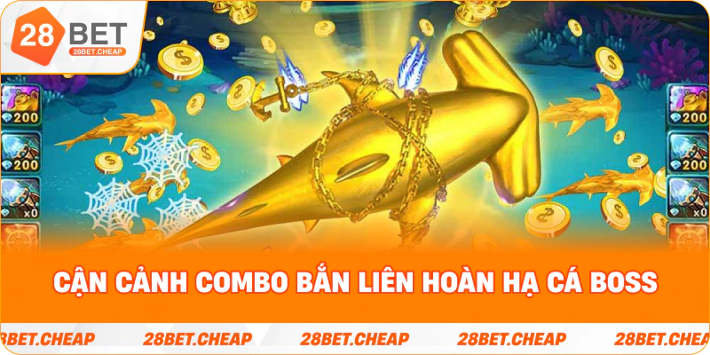 Cận cảnh combo bắn liên hoàn hạ cá boss