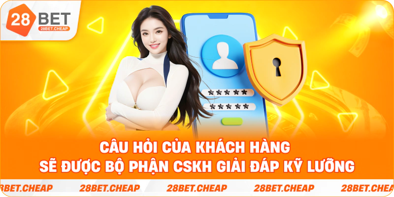 Câu hỏi của khách hàng sẽ được bộ phận CSKH giải đáp kỹ lưỡng