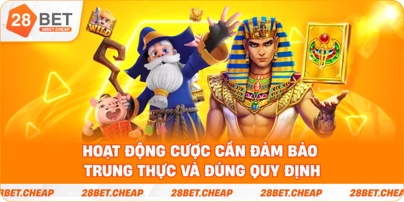 Hoạt động cược cần đảm bảo trung thực và đúng quy định