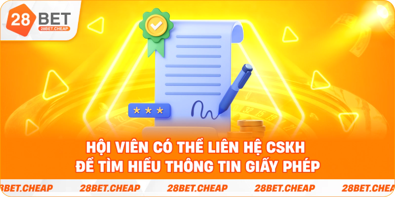 Hội viên có thể liên hệ CSKH để tìm hiểu thông tin giấy phép