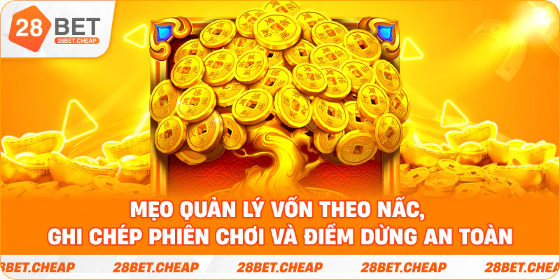 Mẹo quản lý vốn theo nấc, ghi chép phiên chơi và điểm dừng an toàn