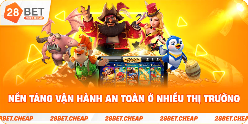 Nền tảng vận hành an toàn ở nhiều thị trường