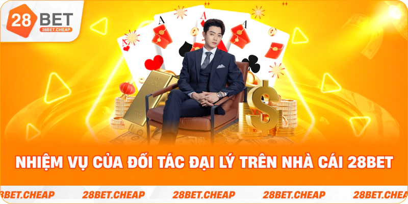 Nhiệm vụ của đối tác đại lý trên nhà cái 28BET